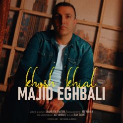 Majid Eghbali – Khosh Khial